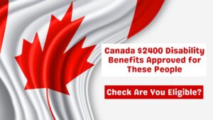Canada $2400 Disability Benefits